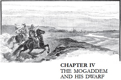 Chapter IV: The Mogaddem and his Dwarf