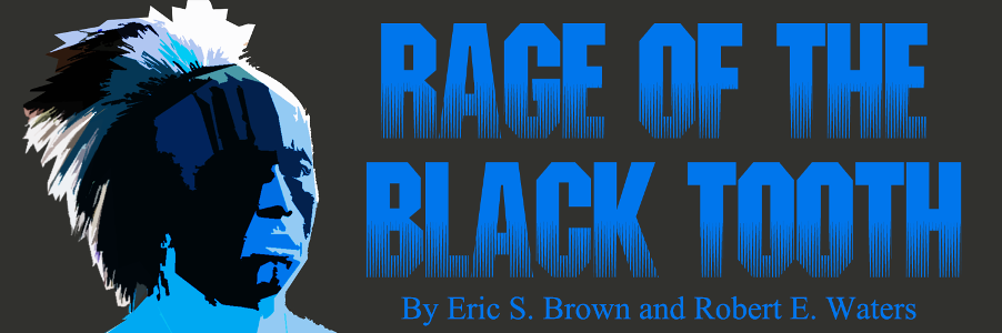 Rage of the Black Tooth by Eric S. Brown and Robert E. Waters
