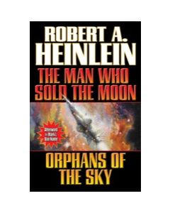 The Man Who Sold the Moon & Orphans of the Sky